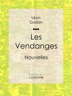 Les Vendanges (eBook, ePUB) - Gozlan, Léon; Ligaran