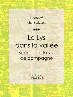 Le Lys dans la vallée (eBook, ePUB) - Ligaran; de Balzac, Honoré