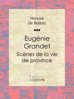 Eugénie Grandet (eBook, ePUB) - de Balzac, Honoré; Ligaran