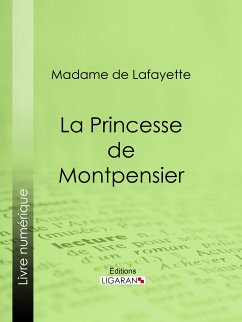 La Princesse de Montpensier (eBook, ePUB) - Ligaran; Madame de Lafayette