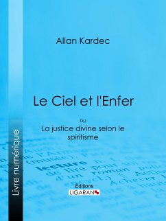 Le Ciel et l'Enfer (eBook, ePUB) - Kardec, Allan; Ligaran
