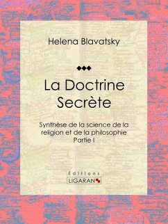 La Doctrine Secrète (eBook, ePUB) - Blavatsky, Helena; Ligaran