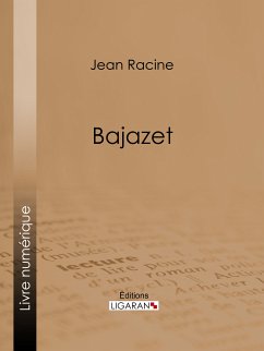 Bajazet (eBook, ePUB) - Ligaran; Racine, Jean