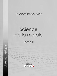 Science de la morale (eBook, ePUB) - Ligaran; Renouvier, Charles