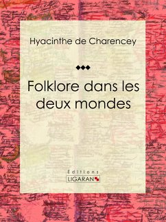Folklore dans les deux mondes (eBook, ePUB) - Ligaran; De Charencey, Hyacinthe