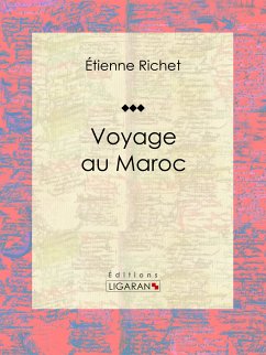Voyage au Maroc (eBook, ePUB) - Ligaran; Richet, Étienne