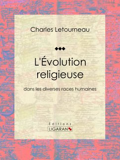 L'Évolution religieuse (eBook, ePUB) - Letourneau, Charles; Ligaran