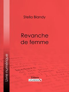 Revanche de femme (eBook, ePUB) - Ligaran; Blandy, Stella