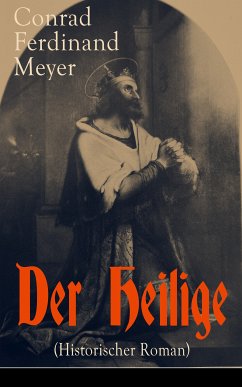 Der Heilige (Historischer Roman) (eBook, ePUB) - Meyer, Conrad Ferdinand