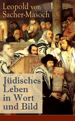 Jüdisches Leben in Wort und Bild (eBook, ePUB) - von Sacher-Masoch, Leopold