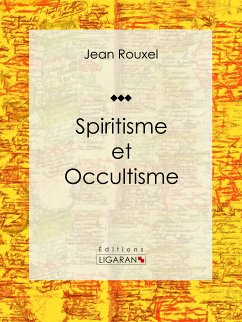 Spiritisme et Occultisme (eBook, ePUB) - Ligaran; Rouxel, Jean
