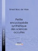 Petite encyclopédie synthétique des sciences occultes (eBook, ePUB)