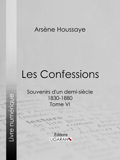Les Confessions (eBook, ePUB) - Ligaran; Houssaye, Arsène