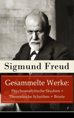 Gesammelte Werke: Psychoanalytische Studien + Theoretische Schriften + Briefe (eBook, ePUB) - Freud, Sigmund