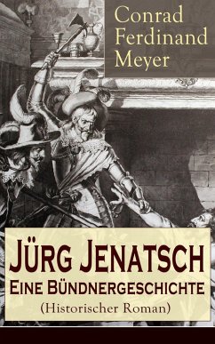 Jürg Jenatsch: Eine Bündnergeschichte (Historischer Roman) (eBook, ePUB) - Meyer, Conrad Ferdinand