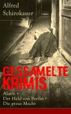 Gessamelte Krimis: Alarm + Der Held von Berlin + Die graue Macht (eBook, ePUB)