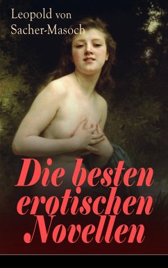 Die besten erotischen Novellen (eBook, ePUB) - Sacher-Masoch, Leopold von