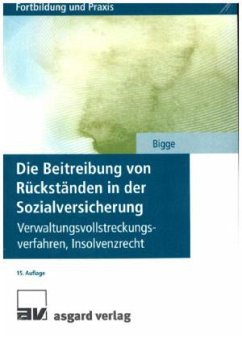 Die Beitreibung von Rückständen in der Sozialversicherung - Bigge, Gerd Die Beitreibung von Rückständen in der Sozialversicherung - Bigge, Gerd