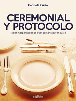 Ceremonial y Protocolo (eBook, ePUB) - Curto, Gabriela