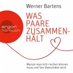 Was Paare zusammenhält - Warum man sich riechen können muss und Sex überschätzt wird (MP3-Download)