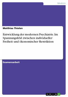 Entwicklung der modernen Psychiatrie. Im Spannungsfeld zwischen individueller Freiheit und ökonomischer Restriktion (eBook, ePUB) - Thielen, Matthias