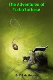 The Adventures of TurboTortoise (eBook, ePUB) The Adventures of TurboTortoise (eBook, ePUB)