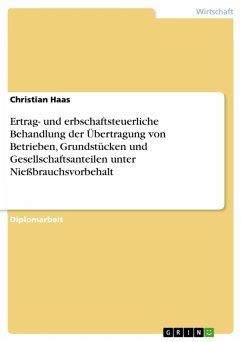 Ertrag- und erbschaftsteuerliche Behandlung der Übertragung von Betrieben, Grundstücken und Gesellschaftsanteilen unter Nießbrauchsvorbehalt (eBook, ePUB)