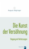 Die Kunst der Versöhnung und Umgang mit Verletzungen (eBook, ePUB)