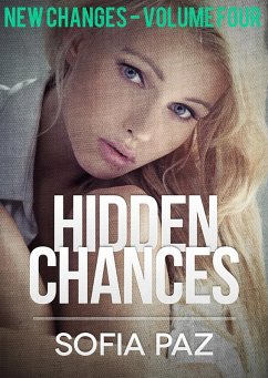 Hidden Chances: New Changes - Volume Four (eBook, ePUB) - Paz, Sofia