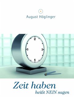 Zeit haben heißt NEIN sagen (eBook, ePUB) - Höglinger, Dr. August