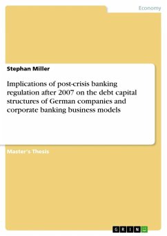 Implications of post-crisis banking regulation after 2007 on the debt capital structures of German companies and corporate banking business models (eBook, ePUB)