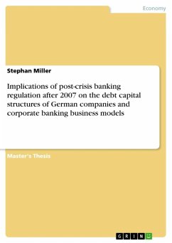 Implications of post-crisis banking regulation after 2007 on the debt capital structures of German companies and corporate banking business models (eBook, ePUB) - Miller, Stephan