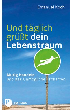 Und täglich grüßt dein Lebenstraum (eBook, ePUB) - Koch, Emanuel