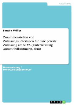 Zusammenstellen von Zulassungsunterlagen für eine private Zulassung am STVA (Unterweisung Automobilkaufmann, -frau) (eBook, ePUB) - Müller, Sandra