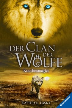Knochenmagier / Der Clan der Wölfe Bd.5 (eBook, ePUB) - Lasky, Kathryn