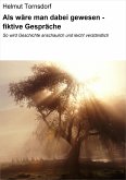 Als wäre man dabei gewesen - fiktive Gespräche (eBook, ePUB)