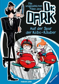 Auf der Spur der Robo-Räuber / Die unglaublichen Fälle des Dr. Dark Bd.2 (eBook, ePUB) - Lenk, Fabian