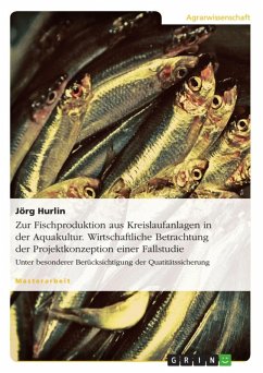 Zur Fischproduktion aus Kreislaufanlagen in der Aquakultur. Wirtschaftliche Betrachtung der Projektkonzeption einer Fallstudie (eBook, ePUB)