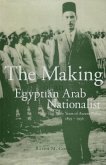 Making of an Egyptian Arab Nationalist: The Early Years of Azzam Pasha 1893-1936