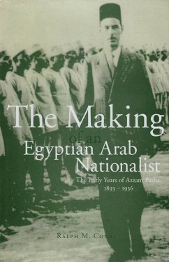 Making of an Egyptian Arab Nationalist: The Early Years of Azzam Pasha 1893-1936 - Coury, Ralph M.