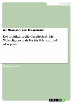 Die multikulturelle Gesellschaft. Die Weltreligionen als Tor für Toleranz und Akzeptanz (eBook, ePUB) - Neumann, geb. Brüggemann, Jan