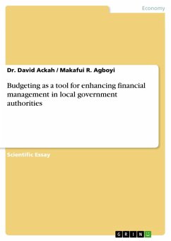 Budgeting as a tool for enhancing financial management in local government authorities (eBook, ePUB) - Ackah, Dr. David; Agboyi, Makafui R.