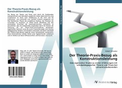 Der Theorie-Praxis-Bezug als Konstruktionsleistung - Schneider, Robert