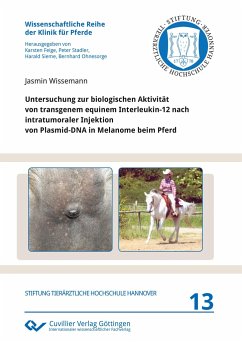 Untersuchung zur biologischen Aktivität von transgenem equinem Interleukin-12 nach intratumoraler Injektion von Plasmid-DNA in Melanome beim Pferd - Wissemann, Jasmin