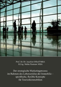 Der strategische Marketingprozess im Rahmen des Lebenszyklus der Immobilie  spezifische, flexible Konzepte für Touristikimmobilien - Ollhoff, Joachim