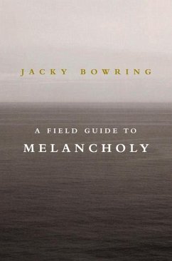 A Field Guide to Melancholy - Bowring, Jacky