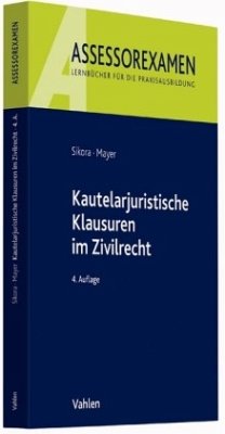 Kautelarjuristische Klausuren im Zivilrecht - Sikora, Markus;Mayer, Andreas