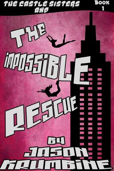 The Impossible Rescue (The Castle Sisters) (eBook, ePUB) The Impossible Rescue (The Castle Sisters) (eBook, ePUB)