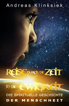 Reise durch die Zeit - in die Ewigkeit (eBook, ePUB) - Klinksiek, Andreas