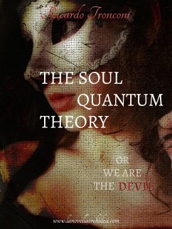 The soul quantum theory, or we are the Devil (eBook, ePUB) - Tronconi, Ricardo